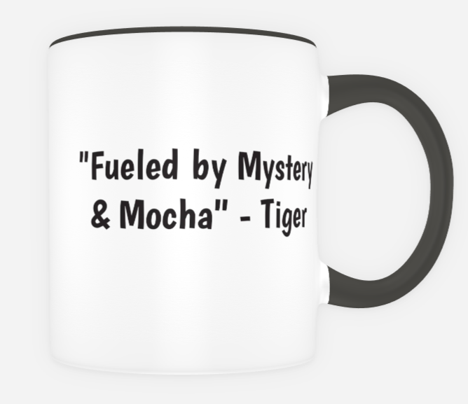 Detective Tiger the house cat, Coffee Mug - Back | From The "Murder at Sugar & Spice Bakery" Cozy Mystery Serial Story - with the Saying "Fueled by Mystery & Mocha - Tiger"